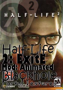 Box art for Half-Life 2: ExitE Mod: Animated Blackhole Portal Textures