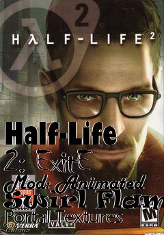 Box art for Half-Life 2: ExitE Mod: Animated Swirl Flames Portal Textures