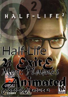 Box art for Half-Life 2: ExitE Mod: Flames Animated Portal Textures