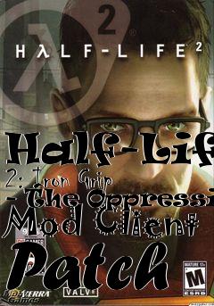 Box art for Half-Life 2: Iron Grip - The Oppression Mod Client Patch