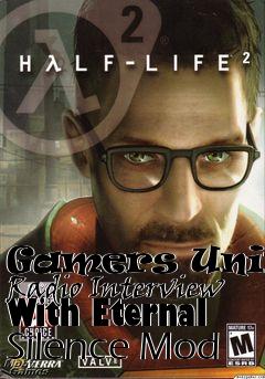 Box art for Gamers United Radio Interview With Eternal Silence Mod