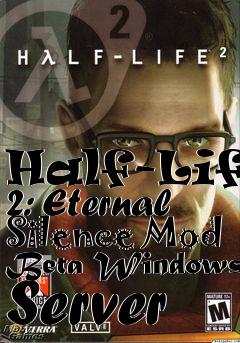 Box art for Half-Life 2: Eternal Silence Mod Beta Windows Server