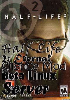 Box art for Half-Life 2: Eternal Silence Mod Beta Linux Server