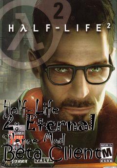 Box art for Half-Life 2: Eternal Silence Mod Beta Client