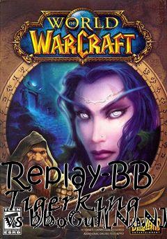 Box art for Replay-BB Tigerking vs BBoGul[NaN]