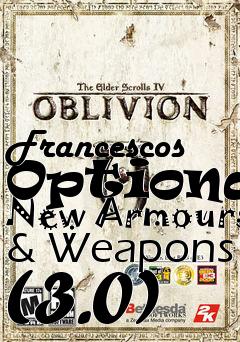 Box art for Francescos Optional New Armours & Weapons (3.0)