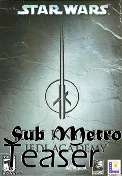 Box art for Sub Metro Teaser