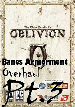 Box art for Banes Armorment Overhaul Pt.3