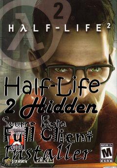 Box art for Half-Life 2 Hidden Source Beta Full Client Installer