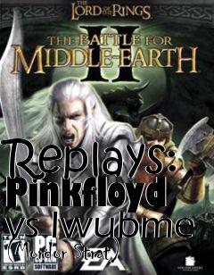 Box art for Replays: Pinkfloyd vs Iwubme (Mordor Strat)