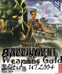 Box art for Ballistic Weapons Gold Edition UT2004