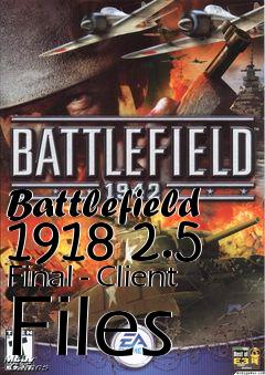 Box art for Battlefield 1918 2.5 Final - Client Files
