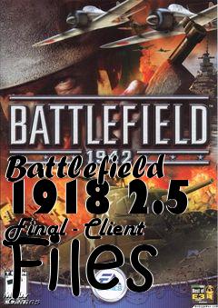 Box art for Battlefield 1918 2.5 Final - Client Files