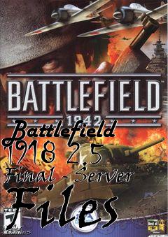 Box art for Battlefield 1918 2.5 Final - Server Files
