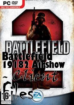 Box art for Battlefield 19182 Airshow - Client Files