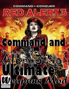 Box art for Command and Conquer Red Alert 3 No Ultimate Weapons Mod