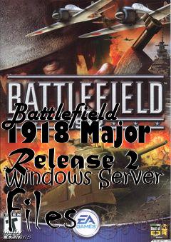 Box art for Battlefield 1918 Major Release 2 Windows Server Files