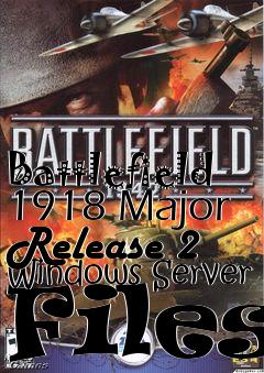 Box art for Battlefield 1918 Major Release 2 Windows Server Files