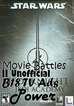 Box art for Movie Battles II Unofficial B18 TV Ads - Power