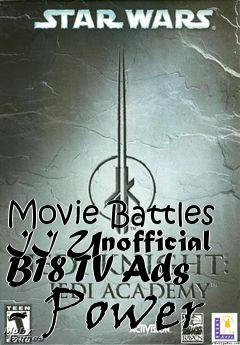 Box art for Movie Battles II Unofficial B18 TV Ads - Power