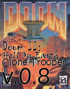 Box art for Doom II: Hell On Earth Clone Trooper v.0.8