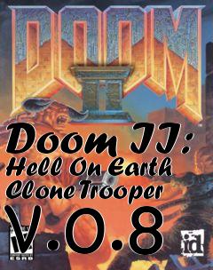 Box art for Doom II: Hell On Earth Clone Trooper v.0.8