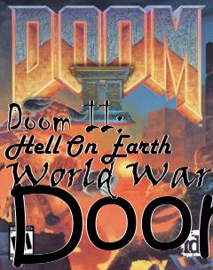 Box art for Doom II: Hell On Earth World War Doom