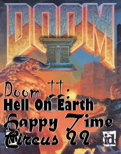 Box art for Doom II: Hell On Earth Happy Time Circus II