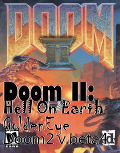 Box art for Doom II: Hell On Earth GoldenEye Doom2 v.beta4