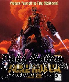 Box art for Duke Nukem 3D Duke Nukem Forever 2013