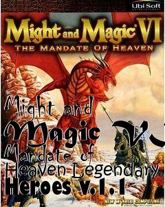 Box art for Might and Magic VI: Mandate of Heaven Legendary Heroes v.1.1