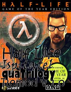 Box art for Half-Life Ispitatel quaTrilogy Remod v.1.0