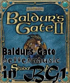 Box art for Baldurs Gate better music in BG1