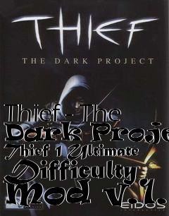 Box art for Thief - The Dark Project Thief 1 Ultimate Difficulty Mod v.1.0