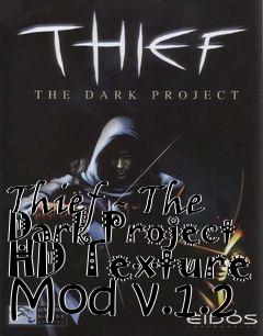 Box art for Thief - The Dark Project HD Texture Mod v.1.2