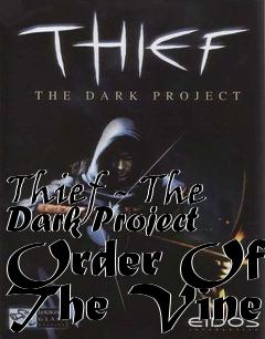 Box art for Thief - The Dark Project Order Of The Vine