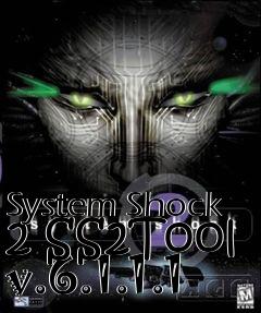 Box art for System Shock 2 SS2Tool v.6.1.1.1