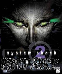 Box art for System Shock 2 SHTUP v.beta.6