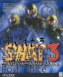 Box art for Swat 3 - Close Quarters Battle American Eagle Express Post Office