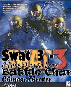 Box art for Swat 3 - Close Quarters Battle Changs Chinese Theatre