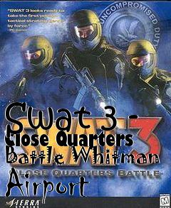 Box art for Swat 3 - Close Quarters Battle Whitman Airport