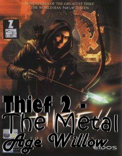 Box art for Thief 2 - The Metal Age Willow