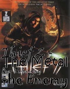 Box art for Thief 2 - The Metal Age Embracing the Enemy