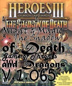 Box art for Heroes of Might & Magic 3 - The Shadow of Death Game of Thrones and Dragons v.1.065