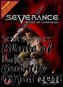Box art for Severance: Blade of Darkness Gorentity Mod 2016