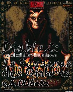 Box art for Diablo 2: Lord of Destruction Le Royaume des Ombres v.6.00beta