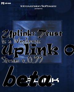 Box art for Uplink: Trust is a Weakness Uplink OS Steam v.0.99 beta