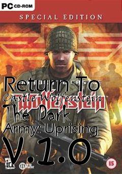 Box art for Return To Castle Wolfenstein The Dark Army: Uprising v.1.0
