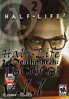 Box art for Half-Life 2 Deathmatch: Tactical v.1.1