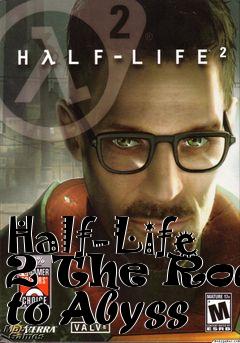 Box art for Half-Life 2 The Road to Abyss